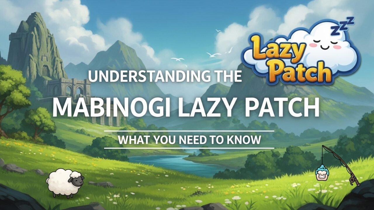 Understanding the Mabinogi Lazy Patch: What You Need to Know