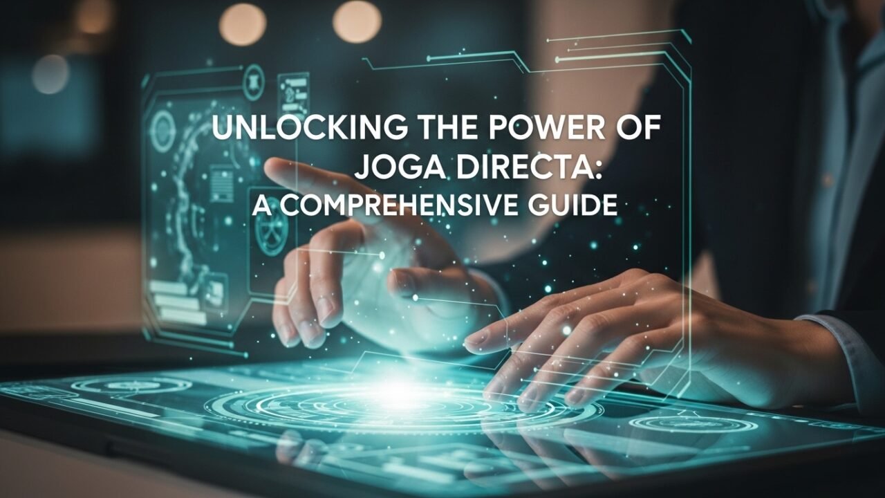 Unlocking the Power of Joga Directa: A Comprehensive Guide